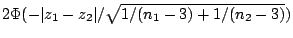$ 2
\Phi(-\vert z_1 - z_2\vert/\sqrt{ 1/(n_1 -3) + 1/(n_2 -3)})$