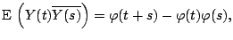 $\displaystyle \mathrm{E}\, \left(Y(t) \overline{Y(s)}\right) = \varphi(t+s)-\varphi(t) \varphi(s){},$