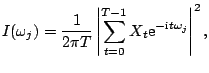 $\displaystyle I(\omega_j)= \frac{1}{2 \pi T} \left \vert\sum_{t=0}^{T-1} X_t \mathrm{e}^{-\mathrm{i} t\omega_j}\right \vert^2{},$