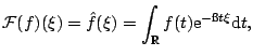 $\displaystyle \mathcal{F}(\kern.5pt f)(\xi) = \hat{f}(\xi) = \int_{{{\mathbb{R}}}} f(t) \mathrm{e}^{-\i t\xi} \mathrm{d} t{},$