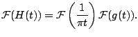 $\displaystyle \mathcal{F} (H(t)) = \mathcal{F} \left( \frac{1}{\pi t} \right) \mathcal{F} (g(t)){}.$