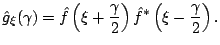 $\displaystyle \hat{g}_{\xi}(\gamma) = \hat{f}\left(\xi + \frac{\gamma}{2}\right) \hat{f}^{\ast} \left(\xi - \frac{\gamma}{2}\right){}.$