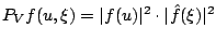 $ P_V f(u, \xi)=\vert\kern.5pt f(u)\vert^2 \cdot \vert\kern.5pt
\hat{f}(\xi)\vert^2$