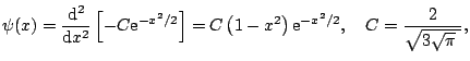 $\displaystyle \psi(x) = \frac{\mathrm{d}^2}{\mathrm{d} x^2} \left[ - C \mathrm{...
...(1-x^2\right) \mathrm{e}^{-x^2/2}{}, \quad C=\frac{2}{\sqrt{3 \sqrt{\pi}~} }{},$