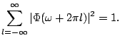 $\displaystyle \sum_{l=-\infty}^{\infty} \vert\Phi(\omega + 2 \pi l)\vert^2 = 1{}.$