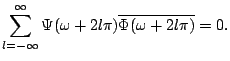 $\displaystyle \sum_{l=-\infty}^{\infty} \Psi(\omega+2 l \pi) \overline { \Phi(\omega+2 l \pi)} = 0{}.$