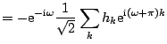 $\displaystyle =-\mathrm{e}^{-\mathrm{i} \omega} \frac{1}{\sqrt{2}} \sum_k h_k \mathrm{e}^{\mathrm{i} (\omega + \pi) k}$