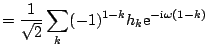 $\displaystyle = \frac{1}{\sqrt{2}} \sum_k (-1)^{1-k} h_k \mathrm{e}^{-\mathrm{i} \omega (1-k)}$
