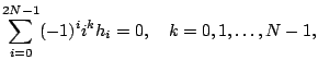 $\displaystyle \sum_{i = 0}^{2 N -1} (-1)^i i^k h_i = 0{}, \quad k=0,1,\ldots,N-1{},$