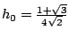 $ h_0= \frac{1+\sqrt{3}}{4 \sqrt{2}}$