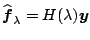 $ \widehat{\boldsymbol{f}}_{\lambda} = H(\lambda) \boldsymbol{y}$