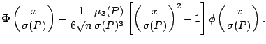 $\displaystyle \boldsymbol{\Phi}\left(\frac{x}{\sigma(P)}\right) - \frac{1}{6\sq...
...{x}{\sigma(P)}\right )^2 - 1\right ]\phi \left ( \frac{x}{\sigma(P)}\right ){}.$