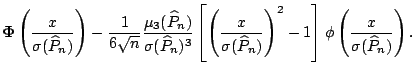 $\displaystyle \boldsymbol{\Phi}\left ( \frac{x}{\sigma(\widehat{P}_n)}\right ) ...
...)}\right )^2 - 1\right ]\phi \left ( \frac{x}{\sigma(\widehat{P}_n)}\right ){}.$