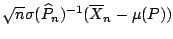 $ \sqrt{n}
\sigma(\widehat{P}_n)^{-1} (\overline{X}_n - \mu(P))$