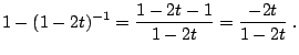 $\displaystyle 1-(1-2t)^{-1}=\frac{1-2t-1}{1-2t}=\frac{-2t}{1-2t}\;.$