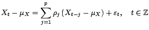 $\displaystyle X_t - \mu_X = \sum_{j=1}^p \rho_j \left(X_{t-j} - \mu_X\right) + \varepsilon_t{},\quad t \in {\mathbb{Z}}$