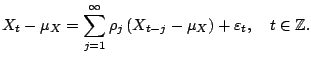 $\displaystyle X_t - \mu_X = \sum_{j=1}^{\infty} \rho_j \left(X_{t-j} - \mu_X\right) + \varepsilon_t{},\quad t \in {\mathbb{Z}}{}.$
