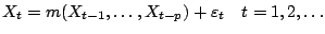 $\displaystyle X_t = m(X_{t-1}, \ldots, X_{t-p})+\varepsilon_t \quad t=1,2, \ldots$