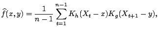 $\displaystyle \widehat{f}(x,y) = \frac{1}{n-1}\sum_{t=1}^{n-1} K_h(X_t-x) K_g(X_{t+1}-y){},$