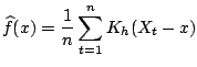 $\displaystyle \widehat{f}(x) = \frac{1}{n}\sum_{t=1}^{n} K_h(X_t-x)$