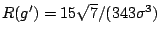 $ R(g')=15\sqrt{7}/(343\sigma^3)$