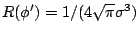 $ {R}(\phi')=1/(4\sqrt{\pi}\sigma^3)$