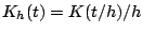 $ K_h(t)=K(t/h)/h$