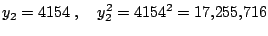 $\displaystyle y_2=4154\;, \quad y^2_2 = 4154^2 = {17{,}255{,}716}$