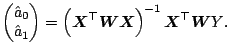 $\displaystyle \begin{pmatrix}\hat{a}_0 \\ \hat{a}_1 \end{pmatrix} = \left( \bol...
...dsymbol{W} \boldsymbol{X} \right)^{-1} \boldsymbol{X}^{\top}\boldsymbol{W} Y{}.$