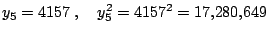 $\displaystyle y_5=4157\;, \quad y^2_5 = 4157^2 = {17{,}280{,}649}$