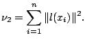 $\displaystyle \nu_2 = \sum_{i=1}^n \Vert l(x_i)\Vert^2{}.$