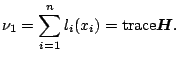 $\displaystyle \nu_1 = \sum_{i=1}^n l_i(x_i) = {\mathrm{trace}}{\boldsymbol{H}}{}.$