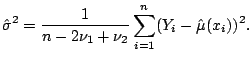$\displaystyle \hat{\sigma}^2 = \frac{1}{n-2\nu_1+\nu_2} \sum_{i=1}^n (Y_i - \hat{\mu}(x_i))^2{}.$