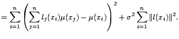 $\displaystyle = \sum_{i=1}^n \left( \sum_{j=1}^n l_j(x_i) \mu(x_j) - \mu(x_i)\right)^2 + \sigma^2 \sum_{i=1}^n \Vert l(x_i)\Vert^2{}.$