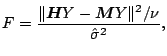 $\displaystyle F = \frac{ \Vert \boldsymbol{H}Y - \boldsymbol{M} Y\Vert^2 / \nu }{ \hat{\sigma}^2 }{},$