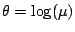 $ \theta = \log(\mu)$