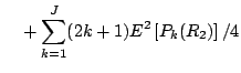 $\displaystyle \quad{} + \sum_{k=1}^J(2k+1)E^2\left[P_k(R_2)\right]/4$