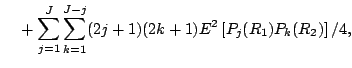$\displaystyle \quad{} + \sum_{j=1}^J\sum_{k=1}^{J-j}(2j+1)(2k+1)E^2\left[P_j(R_1)P_k(R_2)\right]/4{},$