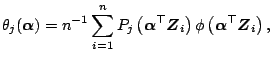 $\displaystyle \theta_j({\boldsymbol{\alpha}}) = n^{-1}\sum_{i=1}^nP_j\left({\bo...
...}}_i\right)
 \phi\left({\boldsymbol{\alpha}}^{\top}{\boldsymbol{Z}}_i\right){},$