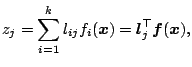 $\displaystyle z_j=\sum_{i=1}^k l_{ij}f_i({\boldsymbol{x}})={\boldsymbol{l}}_j^{\top}{\boldsymbol{f}}({\boldsymbol{x}}){},$