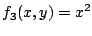 $\displaystyle f_3(x,y)=x^2$