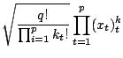 $\displaystyle \sqrt{\frac{q!}{\prod_{i=1}^pk_t!}}\prod_{t=1}^p(x_t)^k_t$