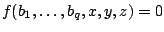 $ f(b_1,\ldots,b_q,x,y,z)=0$
