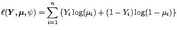 $\displaystyle \ell(\boldsymbol{Y},\boldsymbol{\mu},\psi)=\sum_{i=1}^n \left\{Y_i\log(\mu_i)+(1-Y_i)\log(1-\mu_i)\right\}$