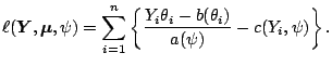 $\displaystyle \ell(\boldsymbol{Y},\boldsymbol{\mu},\psi) = \sum_{i=1}^n \left\{\frac{Y_i\theta_i-b(\theta_i)}{a(\psi)} - c(Y_i,\psi)\right\}.$