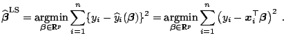 $\displaystyle \widehat{\boldsymbol{\beta}}^{\text{LS}} = \mathop{\text{argmin}}...
...um_{i=1}^n \left(y_i - \boldsymbol{x}_{i}^{\top} \boldsymbol{\beta}\right)^2\;.$