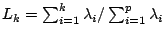 $ L_k = \sum_{i=1}^k \lambda_i / \sum_{i=1}^p \lambda_i$