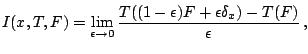 $\displaystyle I(x,T,F)= \lim_{\epsilon \rightarrow 0}\frac{T((1-\epsilon)F+\epsilon\delta_x)-T(F)}{\epsilon}\,,$