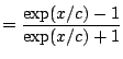 $\displaystyle =\frac{\exp(x/c)-1}{\exp(x/c)+1}$