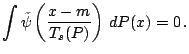 $\displaystyle \int {\tilde \psi}\left(\frac{x-m}{T_{s}(P)}\right)\,{d}P(x)=0\,.$